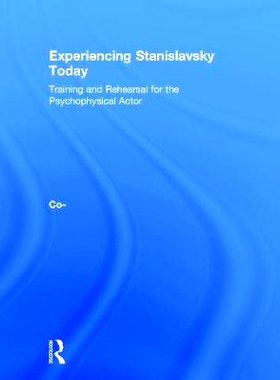 预订 Experiencing Stanislavsky Today: Training and Rehearsal for the Psychophysical Actor 演员培训：在21世纪体验斯坦尼斯
