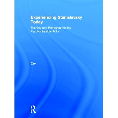 预订 Experiencing Stanislavsky Today: Training and Rehearsal for the Psychophysical Actor 演员培训：在21世纪体验斯坦尼斯