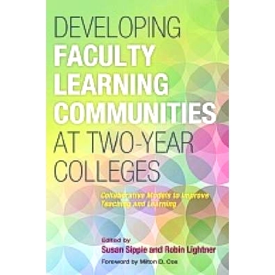 预订 Developing Faculty Learning Communities at Two-Year Colleges: Collaborate Models to Improve Teaching and Learning