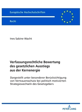 预订 Verfassungsrechtliche Bewertung des gesetzlichen Ausstiegs aus der Kernenergie: Dargestellt unter besonderer Berüc