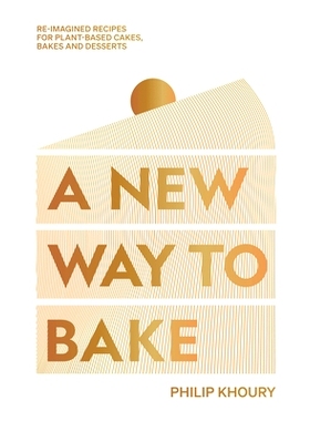 预订 A New Way to Bake: Re-Imagined Recipes for Plant-Based Cakes, Bakes and Desserts
