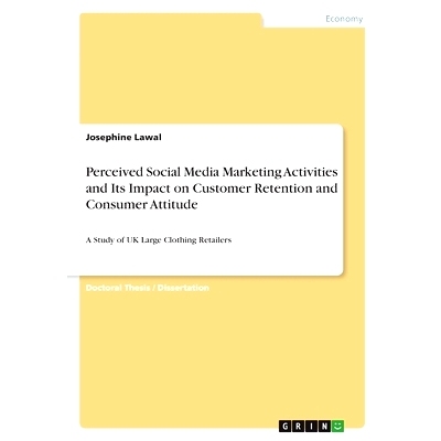预订 Perceived Social Media Marketing Activities and Its Impact on Customer Retention and Consumer Attitude: A Study of