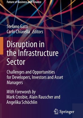 【预订】Disruption in the Infrastructure Sector: Challenges and Opportunities for Developers, Investors and Asset ...