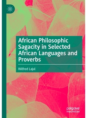 预订 African Philosophic Sagacity in Selected African Languages and Proverbs: 9783031545269