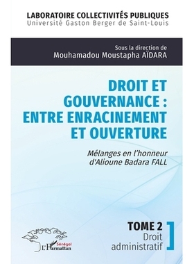 预订 Droit et gouvernance: Entre enracinement et ouverture: Mélanges en l’honneur d’ Alioune Badara FALL - Tome 2 Dro