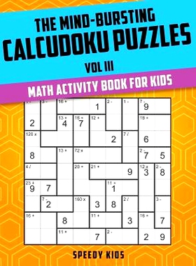 预订 The Mind-Bursting Calcudoku Puzzles Vol III: Math Activity Book for Kids: 9781541933880