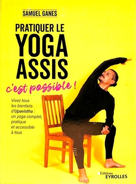 预订 Pratiquer le yoga assis, c’est possible ! : vivez tous les bienfaits d’Upavistha : un yoga complet, pratique et a