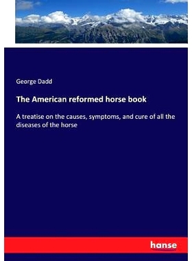 预订 The American reformed horse book: A treatise on the causes, symptoms, and cure of all the diseases of the horse: 97