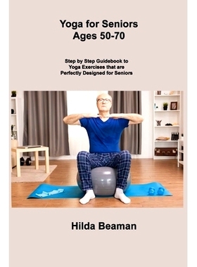 预订 Yoga for Seniors Ages 50-70: Step by Step Guidebook to Yoga Exercises that are Perfectly Designed for Seniors