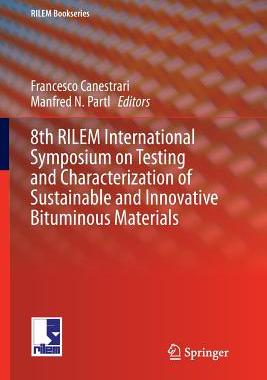 【预订】8th RILEM International Symposium on Testing and Characterization of Sustainable and Innovative Bituminous...