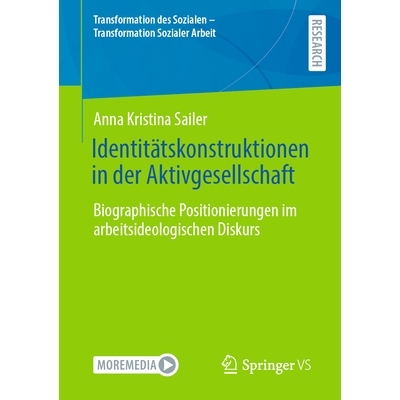 预订 Identitätskonstruktionen in der Aktivgesellschaft: Biographische Positionierungen im arbeitsideologischen Diskurs: