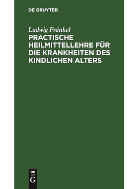 预订 Practische Heilmittellehre für die Krankheiten des kindlichen Alters: 9783112437438