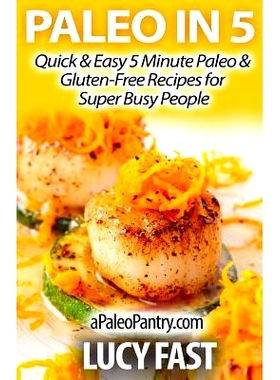 预订 Paleo in 5: Quick & Easy 5 Minute Paleo & Gluten-Free Recipes for Super Busy People: 9781500959135