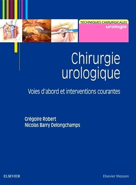 预订 Chirurgie urologique : voies d’abord et interventions courantes 泌尿外科手术：方法和常见干预措施: 9782294752346