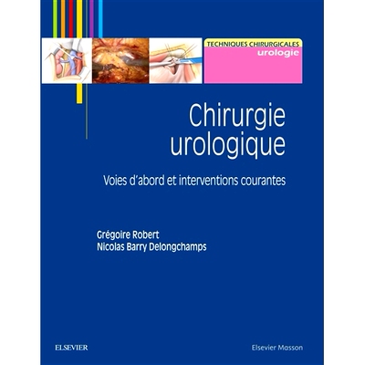 预订 Chirurgie urologique : voies d’abord et interventions courantes 泌尿外科手术：方法和常见干预措施: 9782294752346