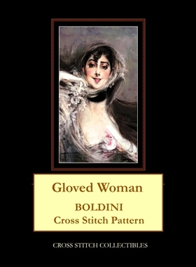 预订 Gloved Woman: Boldini Cross Stitch Pattern: 9798653065781