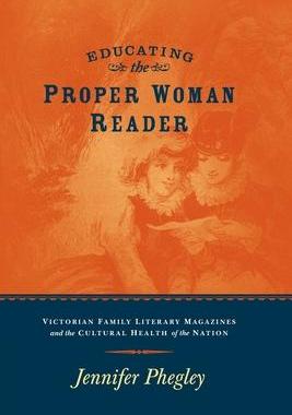 [预订]Educating the Proper Woman Reader: Victorian Family Literary Magazines & Cultural Health of the Nati 9780814256770