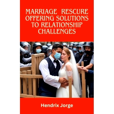 预订 Marriage Rescue: Offering solutions to relationship challenges: 9798328609722