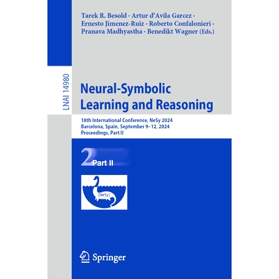预订 Neural-Symbolic Learning and Reasoning: 18th International Conference, NeSy 2024, Barcelona, Spain, September 9–12
