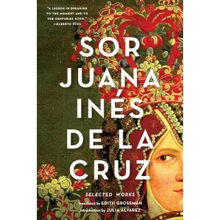 预订 Sor Juana Inés de la Cruz: Selected Works 索尔·胡安娜·伊内斯·德拉·克鲁兹：作品精选: 9780393351880