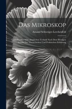 [预订]Das Mikroskop: Leitfaden Der Mikroskopischen Technik Nach Dem Heutigen Stande Der Theoretischen Und  9781020666421