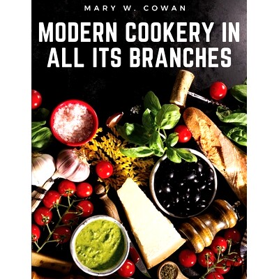 预订 Modern Cookery in All Its Branches: Easy and Delicious Recipes