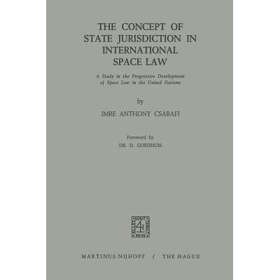 预订 The Concept of State Jurisdiction in International Space Law: A Study in the Progressive Development of Space law i