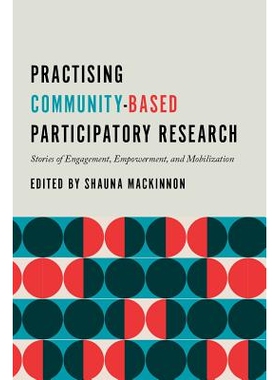 预订 Practising Community-Based Participatory Research: Stories of Engagement, Empowerment, and Mobilization 实践基于社