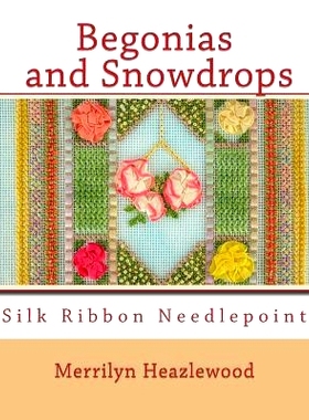 预订 Begonias and Snowdrops: Silk Ribbon Needlepoint: 9781517033699