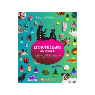 预订 Lithothérapie animale : 50 pierres et élixirs minéraux pour soigner vos animaux