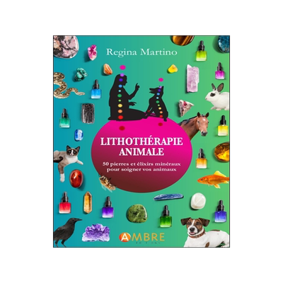 预订 Lithothérapie animale : 50 pierres et élixirs minéraux pour soigner vos animaux