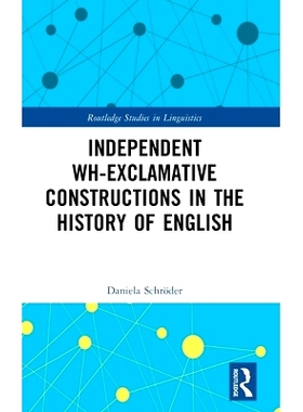预订 Independent Wh-Exclamative Constructions in the History of English 英语历史上独立的 wh -感叹词结构: 9781032539959