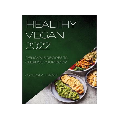 [预订]Healthy Vegan 2022: Delicious Recipes to Cleanse Your Body 9781804507711