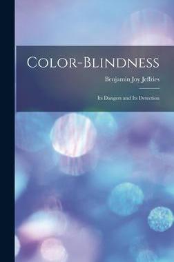 [预订]Color-Blindness: Its Dangers and Its Detection 9781015714571