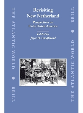 预订 Revisiting New Netherland: Perspectives on Early Dutch America 重游新荷兰：早期荷兰裔美国人观察: 9789004145078