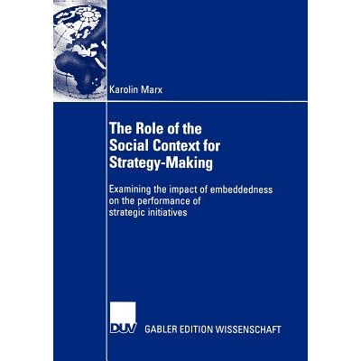 预订 The Role of the Social Context for Strategy-Making: Examining the impact of embeddedness on the performance of stra