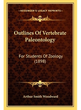 预订 Outlines Of Vertebrate Paleontology: For Students Of Zoology (1898): 9781167022234