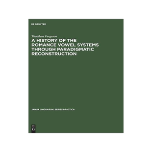 [预订]A History of the Romance Vowel Systems through Paradigmatic Reconstruction 9789027933546