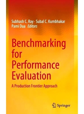 预订 Benchmarking for Performance Evaluation: A Production Frontier Approach 绩效评估基准：生产前沿方法: 9788132222521