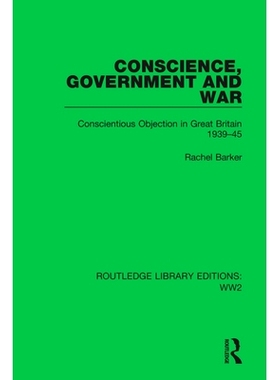 预订 Conscience, Government and War: Conscientious Objection in Great Britain 1939–45 良心、政府与战争：英国的良心拒服