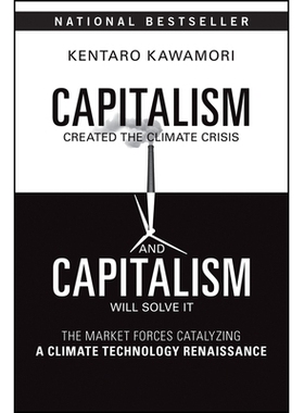 预订 Capitalism Created the Climate Crisis and Capitalism Will Solve It: The Market Forces Catalyzing a Climate Technolo