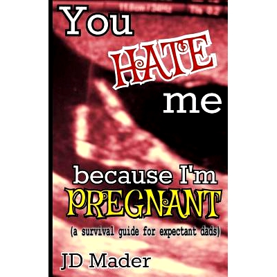 预订 You Hate Me Because I’m Pregnant: a survival guide for expectant dads: 9781500755522