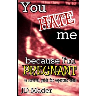 预订 You Hate Me Because I’m Pregnant: a survival guide for expectant dads: 9781500755522