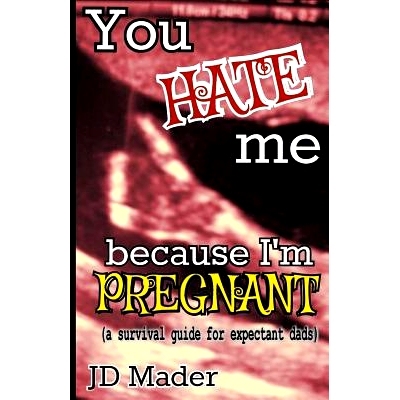 预订 You Hate Me Because I’m Pregnant: a survival guide for expectant dads: 9781500755522