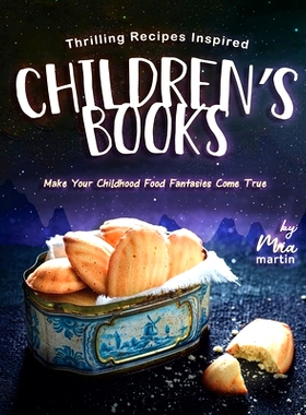 预订 Thrilling Recipes Inspired by Children’s Books: Make Your Childhood Food Fantasies Come True: 9798324314750