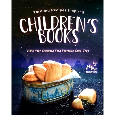 预订 Thrilling Recipes Inspired by Children’s Books: Make Your Childhood Food Fantasies Come True: 9798324314750