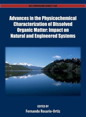 【预订】Advances in the Physicochemical Characterization of Dissolved Organic Matter