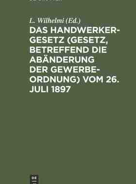 【预订】Das Handwerkergesetz (Gesetz, betreffend die Abänderung der Gewerbe 9783111275758