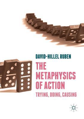 【预订】The Metaphysics of Action: Trying, Doing, Causing