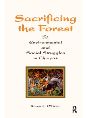 预订 Sacrificing the Forest: Environmental and Social Struggle in Chiapas: 9780367317843
